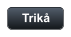 Trik�