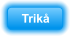 Trik�