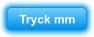 Tryck mm