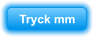 Tryck mm